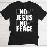 Know Jesus - Personalized T-Shirt with No Jesus No Peace slogan