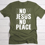 Know Jesus - Personalized T-Shirt with No Jesus No Peace slogan