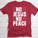 Know Jesus - Personalized T-Shirt with No Jesus No Peace slogan