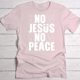 Know Jesus - Personalized T-Shirt with No Jesus No Peace slogan